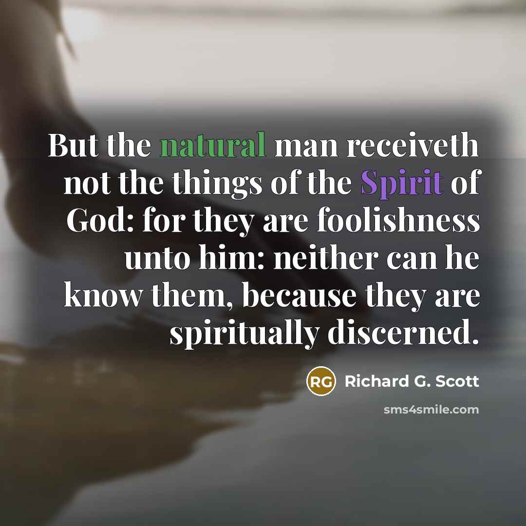“But the natural man receiveth not the things of the…” quote by Richard G. Scott