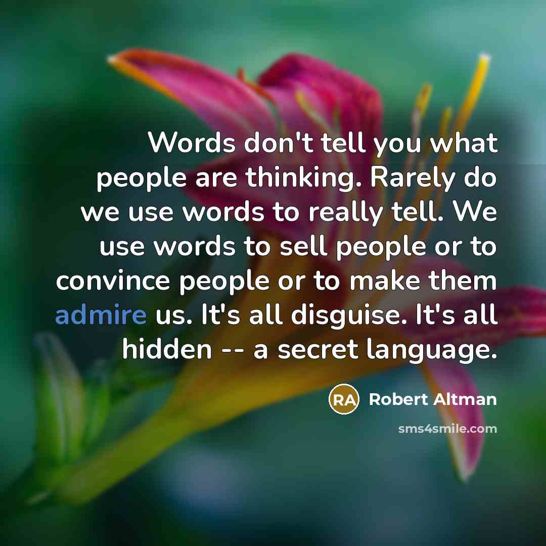 “Words don't tell you what people are thinking. Rarely do…” quote by Robert Altman