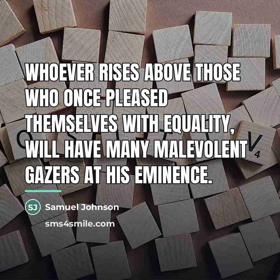 “Whoever rises above those who once pleased themselves with equality,…” quote by Samuel Johnson