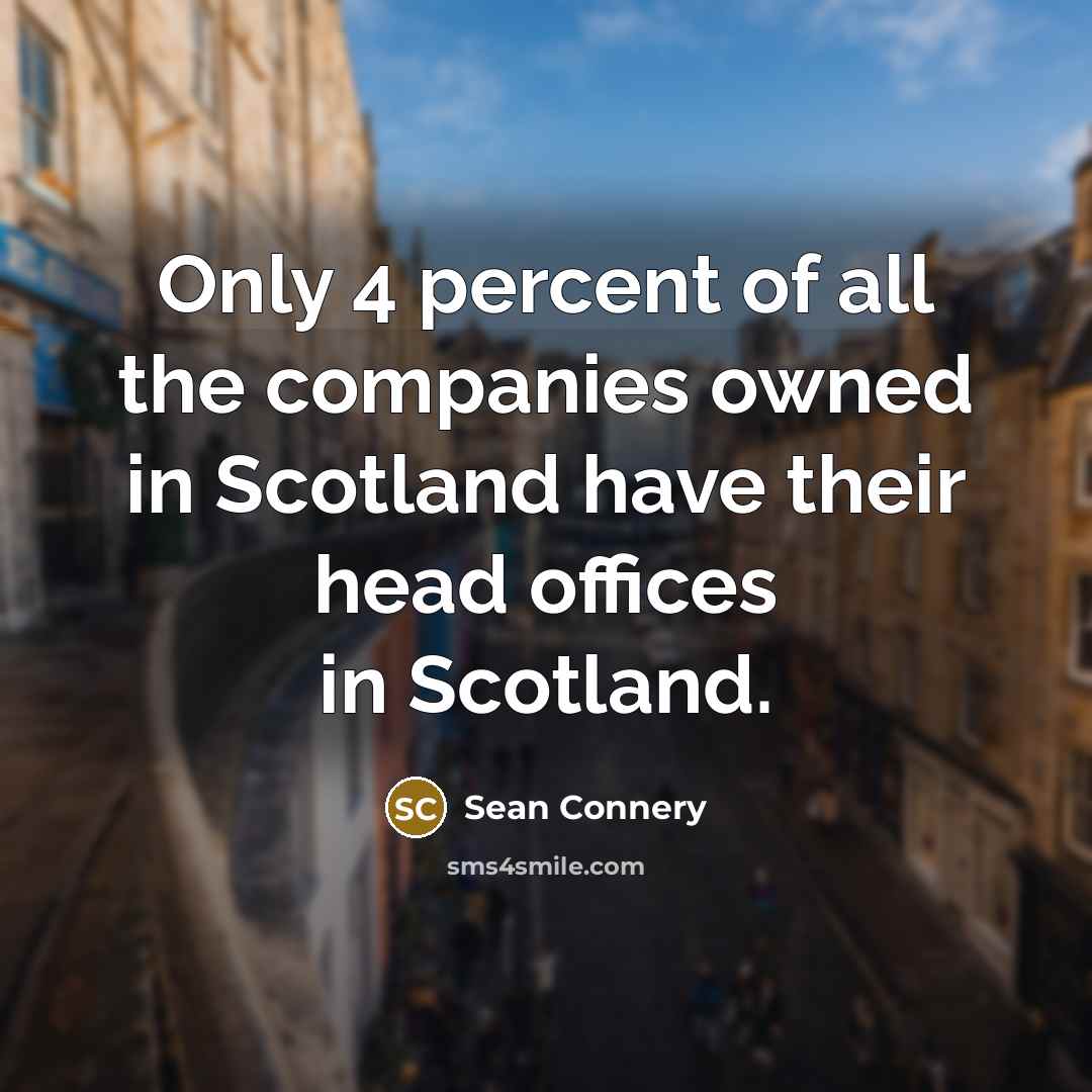 “Only 4 percent of all the companies owned in Scotland…” quote by Sean Connery