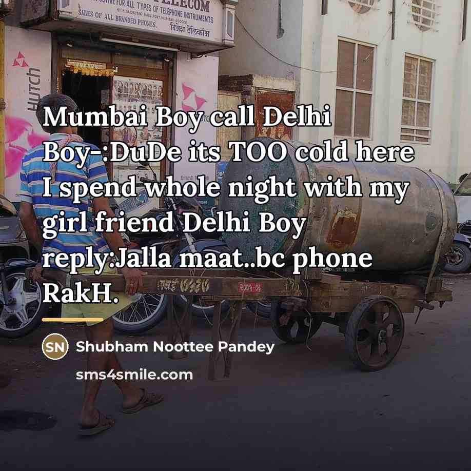 “Mumbai Boy call Delhi Boy-:DuDe its TOO cold here I…” quote by Shubham Noottee Pandey
