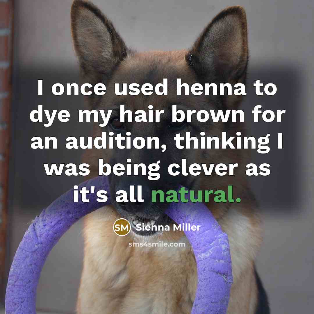 “I once used henna to dye my hair brown for…” quote by Sienna Miller