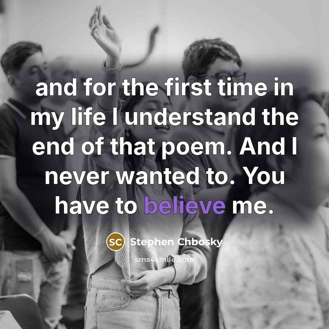 “and for the first time in my life I understand…” quote by Stephen Chbosky