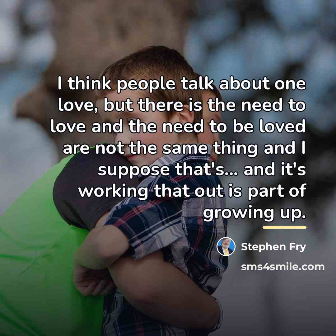 “I think people talk about one love, but there is…” quote by Stephen Fry