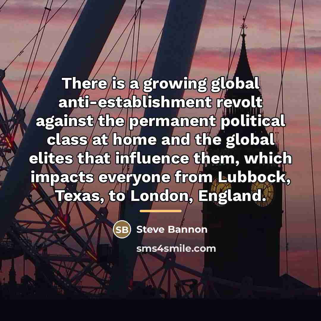 “There is a growing global anti-establishment revolt against the permanent…” quote by Steve Bannon