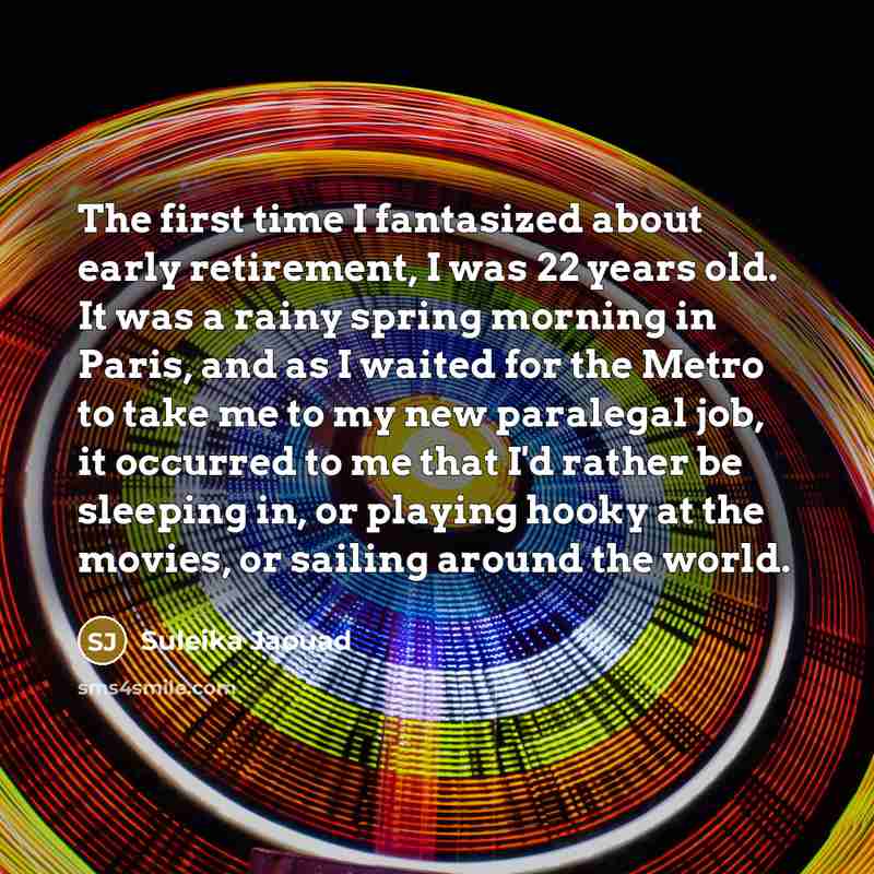 “The first time I fantasized about early retirement, I was…” quote by Suleika Jaouad