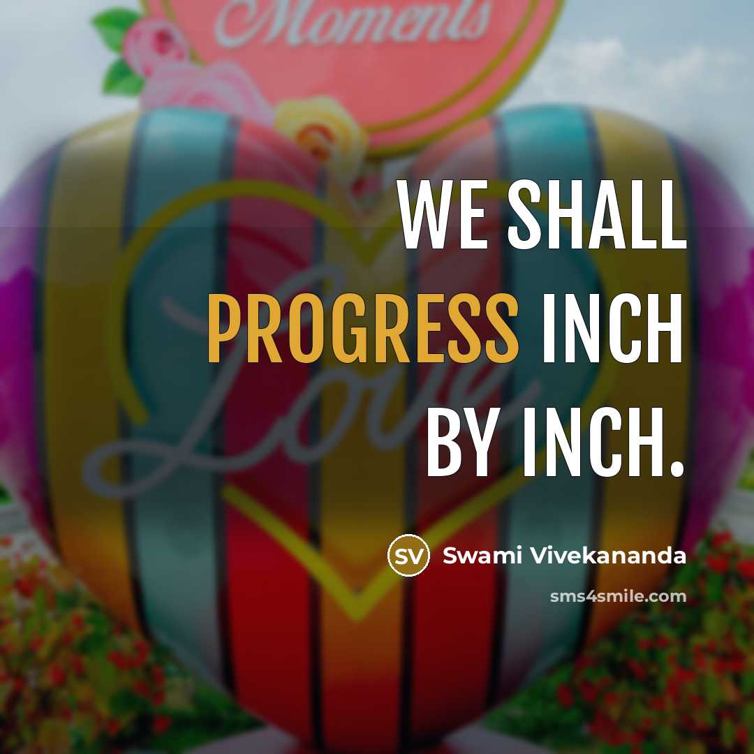 “We shall progress inch by inch.…” quote by Swami Vivekananda