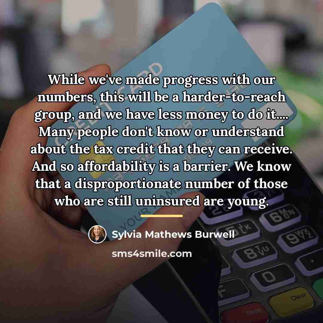 “While we've made progress with our numbers, this will be…” quote by Sylvia Mathews Burwell