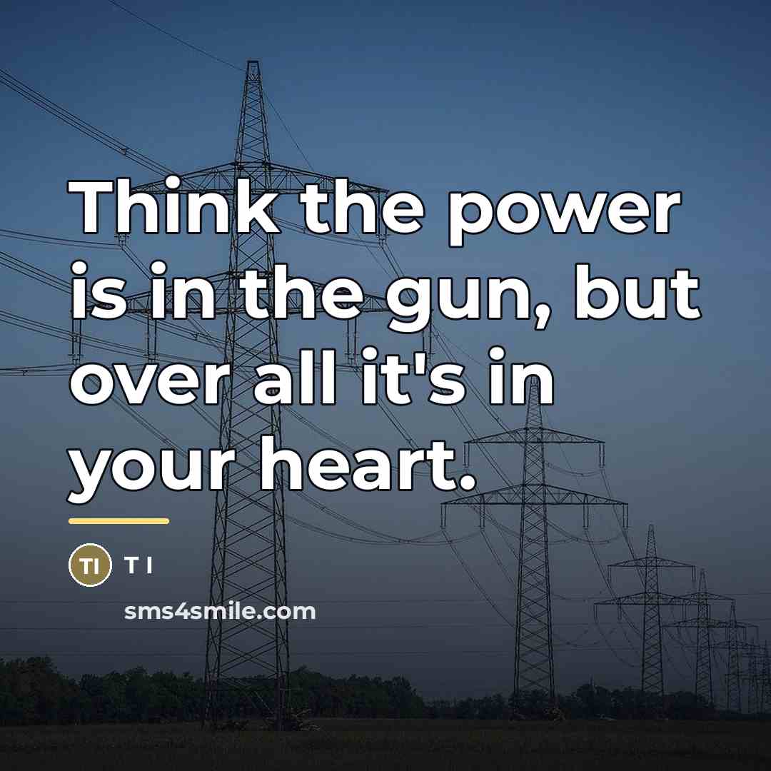 “Think the power is in the gun, but over all…” quote by Anonymous
