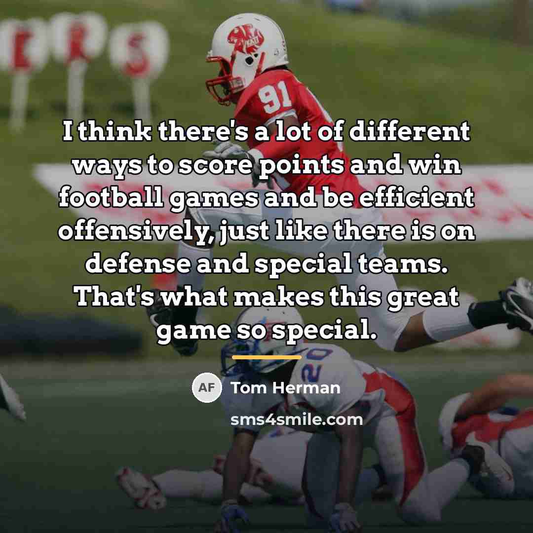 “I think there's a lot of different ways to score…” quote by Tom Herman