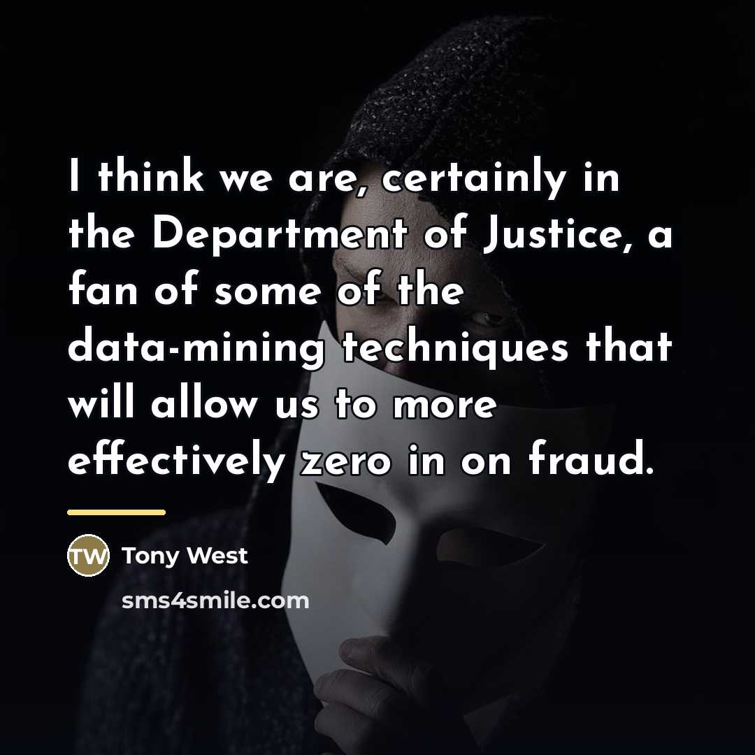 “I think we are, certainly in the Department of Justice,…” quote by Tony West