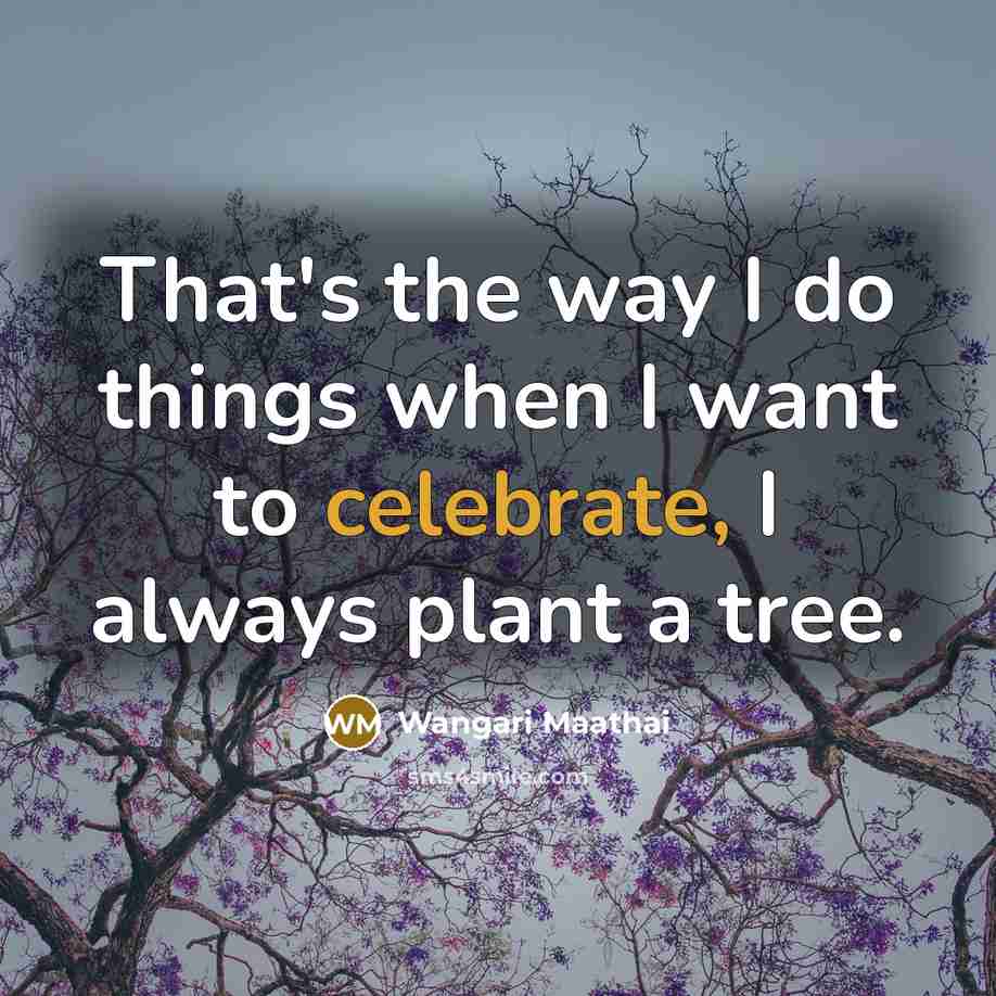 “That's the way I do things when I want to…” quote by Wangari Maathai