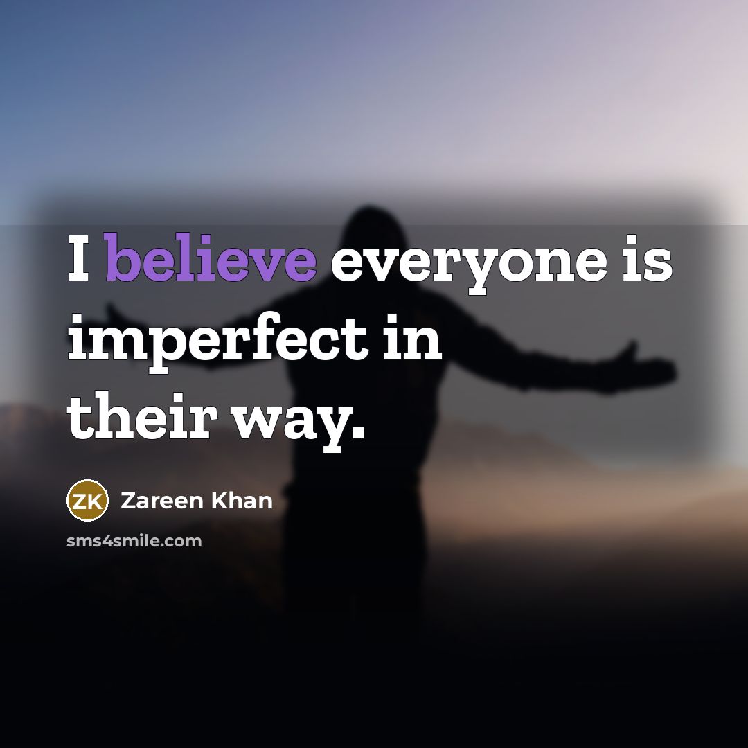 “I believe everyone is imperfect in their way.…” quote by Zareen Khan