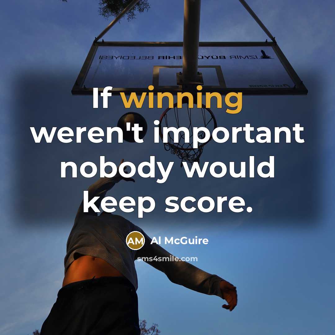 “If winning weren't important nobody would keep score.…” quote by Al McGuire