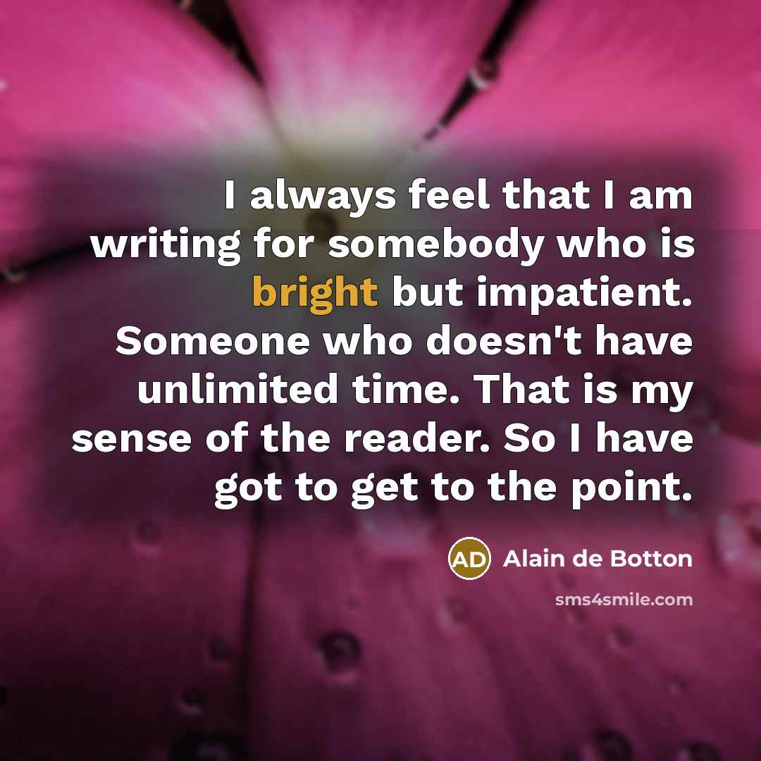 “I always feel that I am writing for somebody who…” quote by Alain de Botton