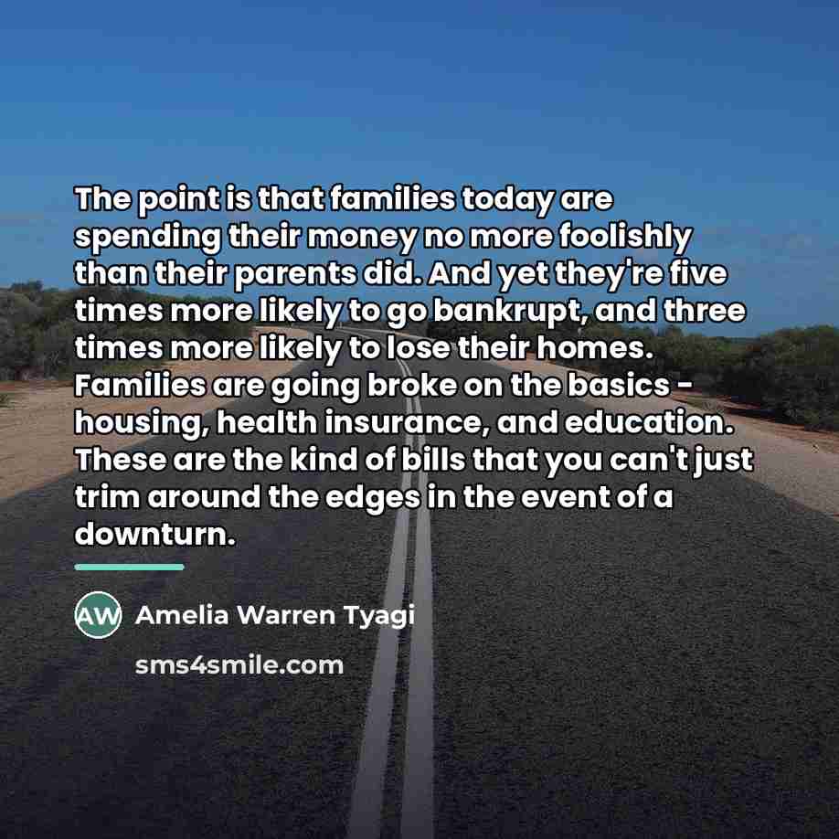 “The point is that families today are spending their money…” quote by Amelia Warren Tyagi