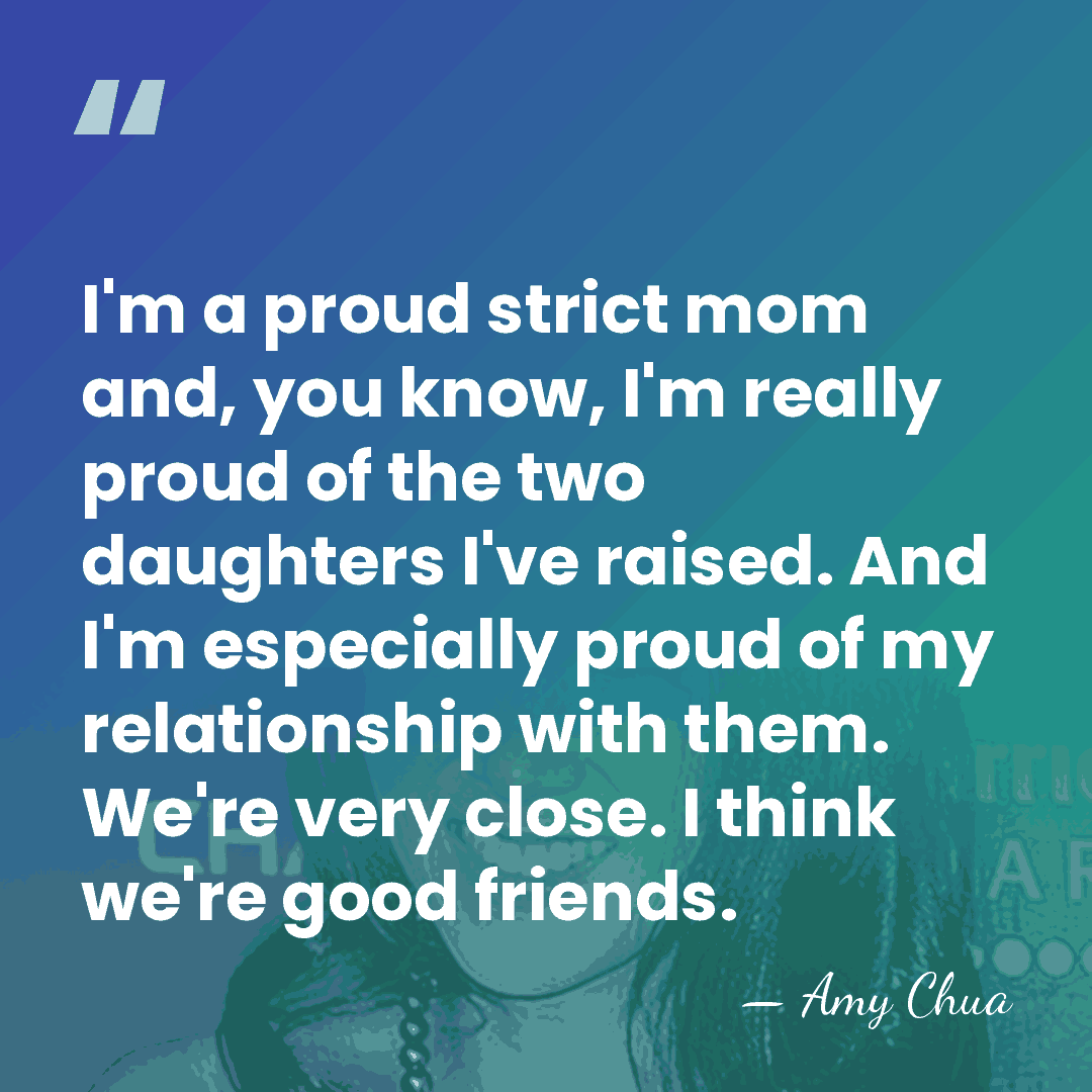 I'm a proud strict mom and, you know, I'm really proud of&hellip; - Amy Chua