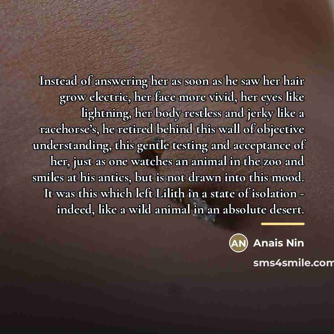 “Instead of answering her as soon as he saw her…” quote by Anais Nin