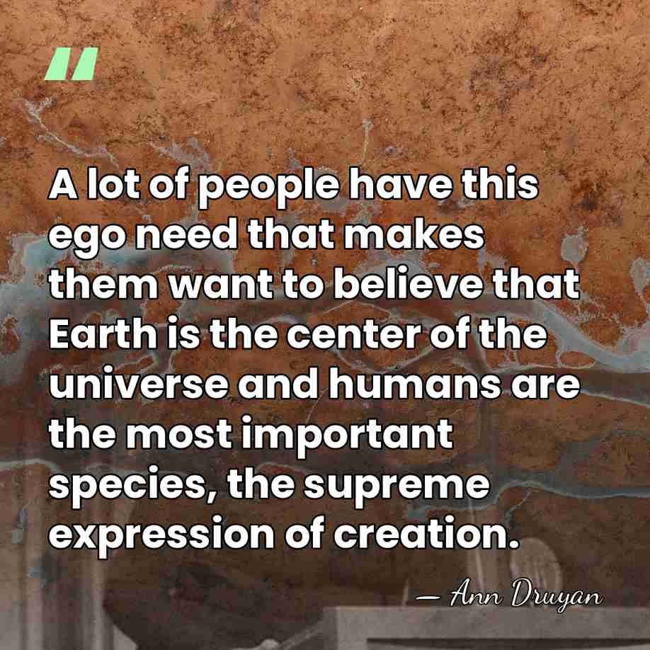 A lot of people have this ego need that makes them want&hellip; - Ann Druyan