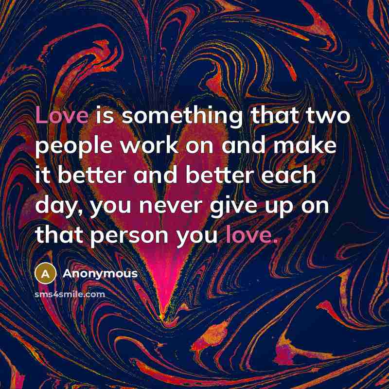 “Love is something that two people work on and make…” quote by Anonymous