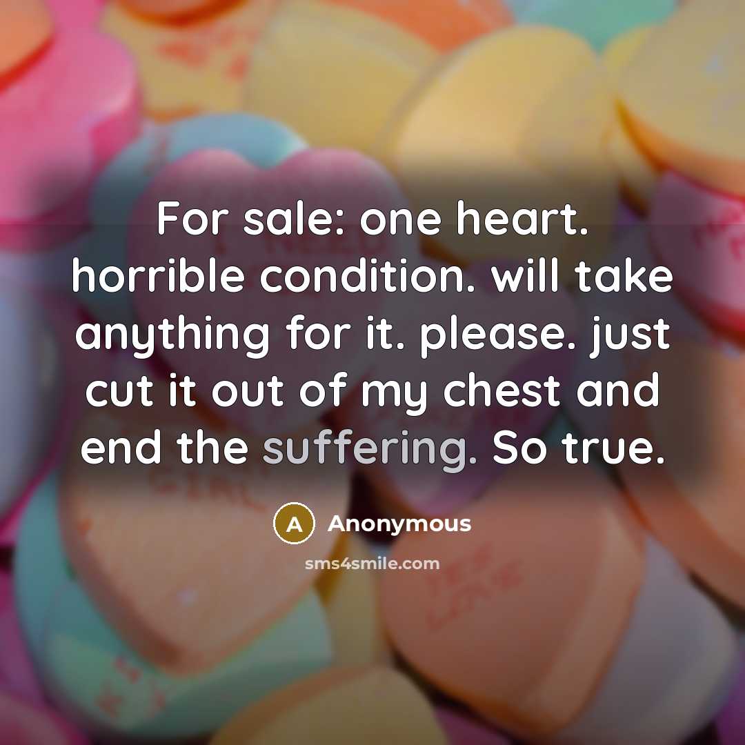 “For sale: one heart. horrible condition. will take anything for…” quote by Anonymous