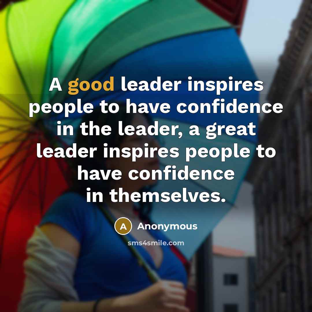 “A good leader inspires people to have confidence in the…” quote by Anonymous