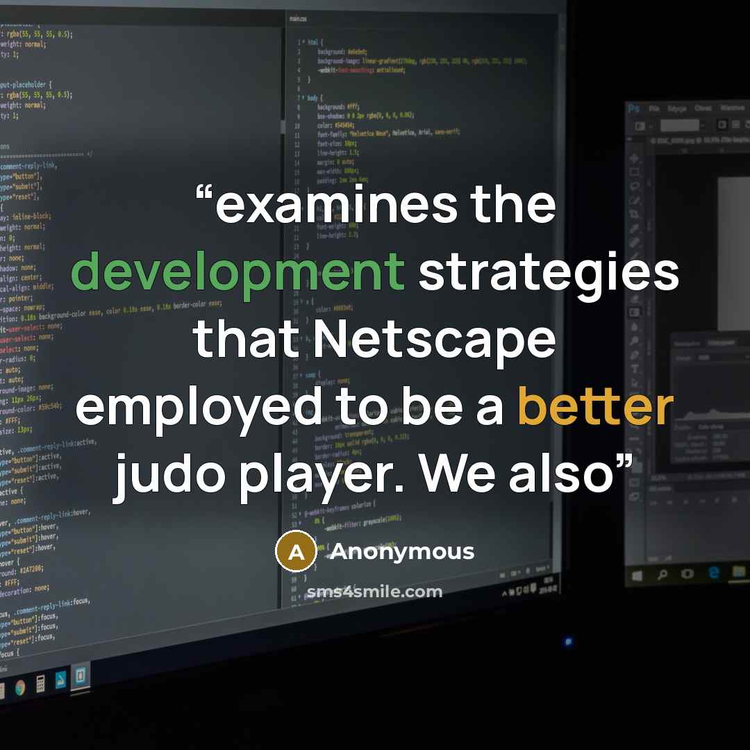 “examines the development strategies that Netscape employed to be a better judo player. We also” quote by Anonymous