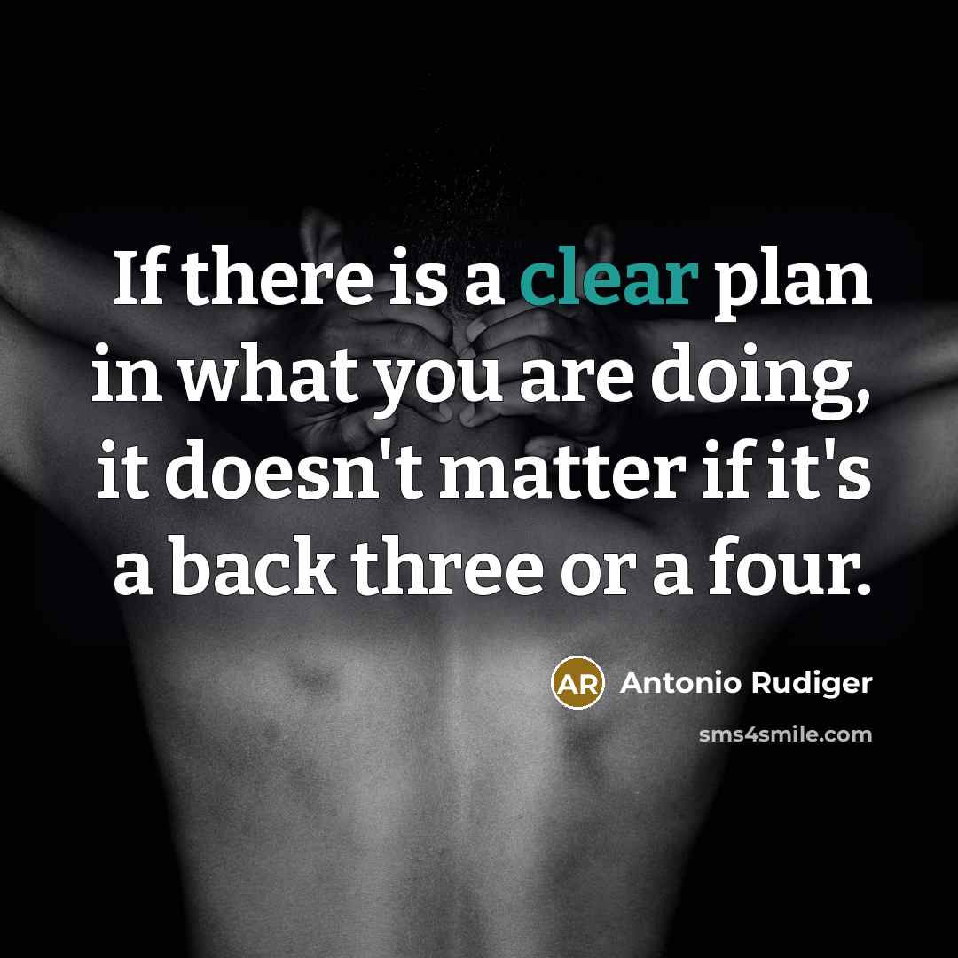 “If there is a clear plan in what you are…” quote by Antonio Rudiger