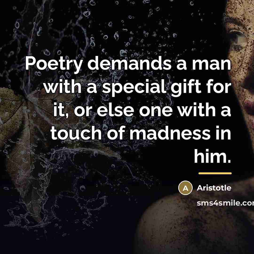 “Poetry demands a man with a special gift for it,…” quote by Aristotle