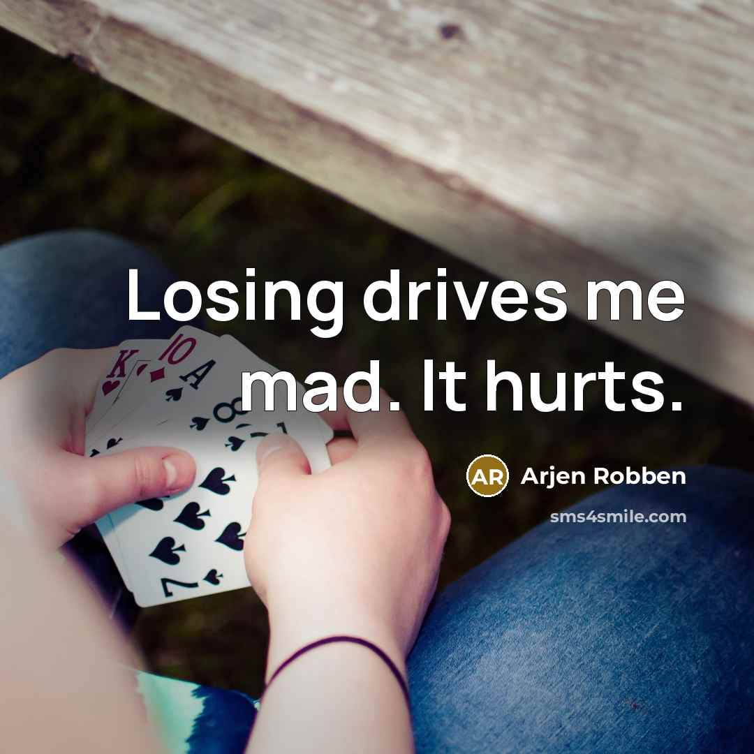 “Losing drives me mad. It hurts.…” quote by Arjen Robben