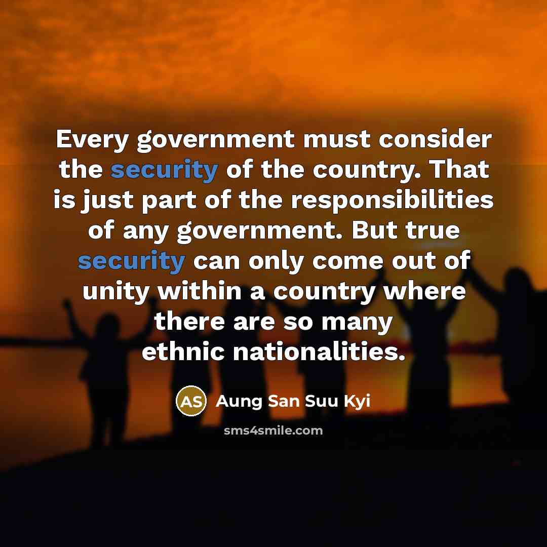 “Every government must consider the security of the country. That…” quote by Aung San Suu Kyi