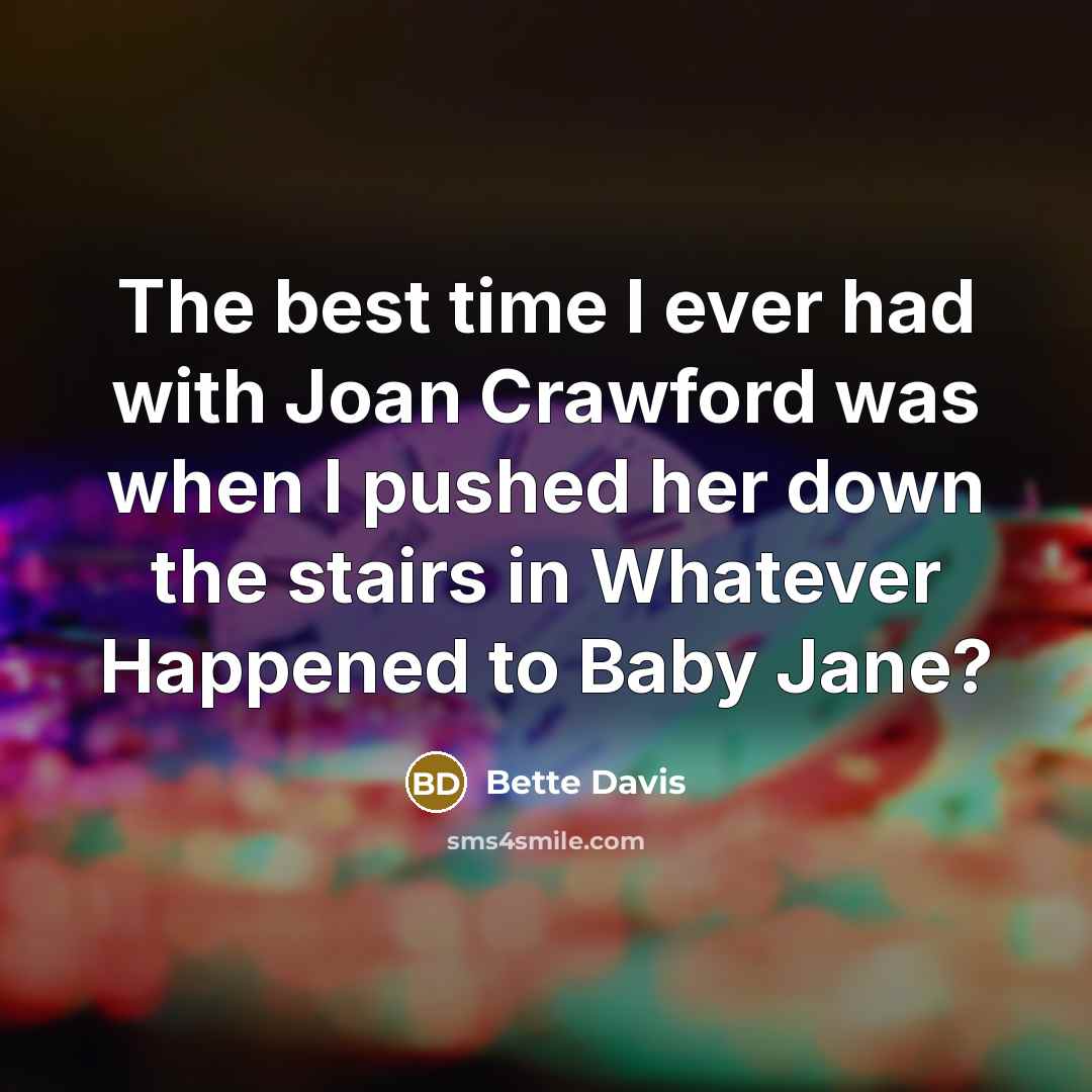 “The best time I ever had with Joan Crawford was…” quote by Bette Davis