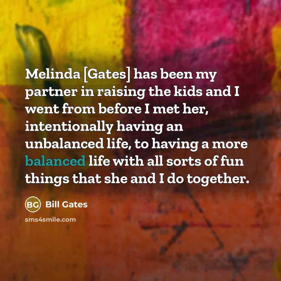 “Melinda [Gates] has been my partner in raising the kids…” quote by Bill Gates