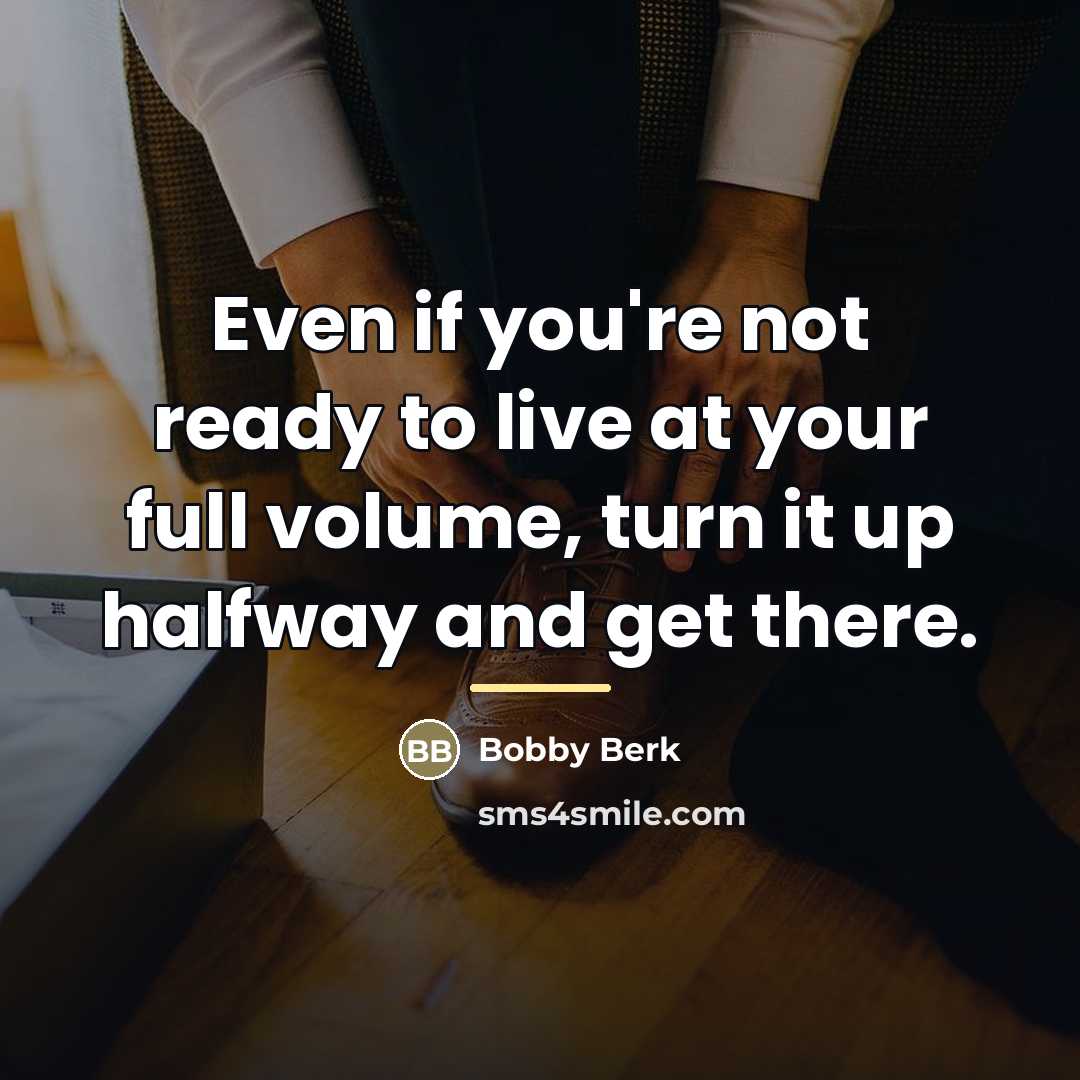 “Even if you're not ready to live at your full…” quote by Bobby Berk