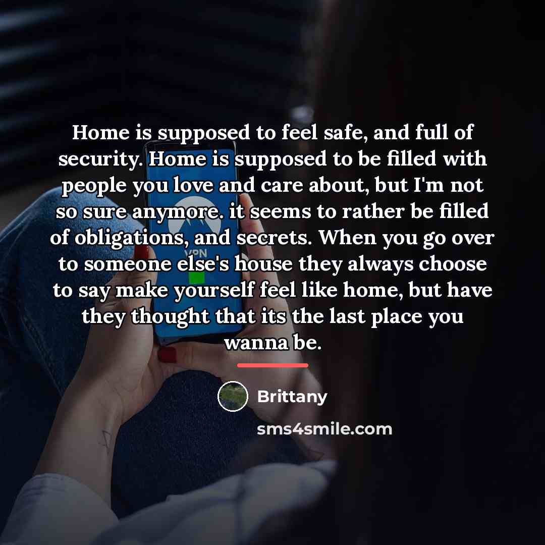 “Home is supposed to feel safe, and full of security.…” quote by Brittany