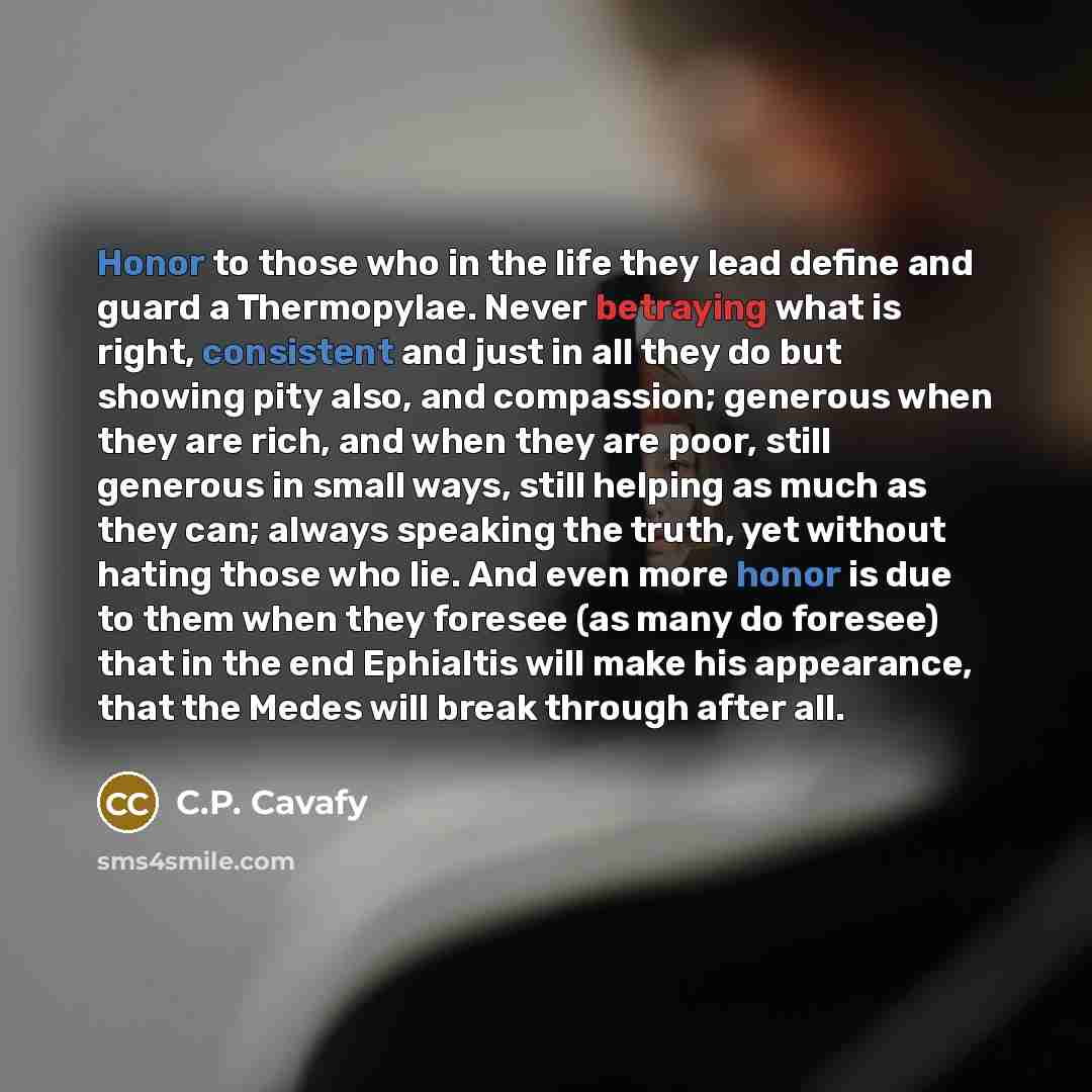 “Honor to those who in the life they lead define…” quote by C.P. Cavafy