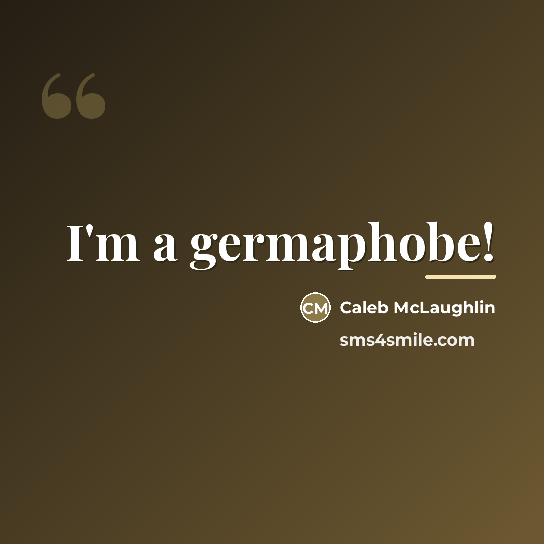 “I'm a germaphobe!…” quote by Caleb McLaughlin