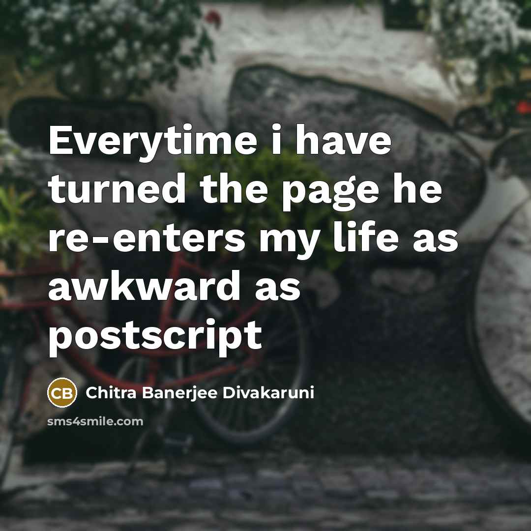 “Everytime i have turned the page he re-enters my life…” quote by Chitra Banerjee Divakaruni