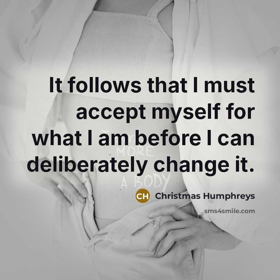 “It follows that I must accept myself for what I…” quote by Christmas Humphreys