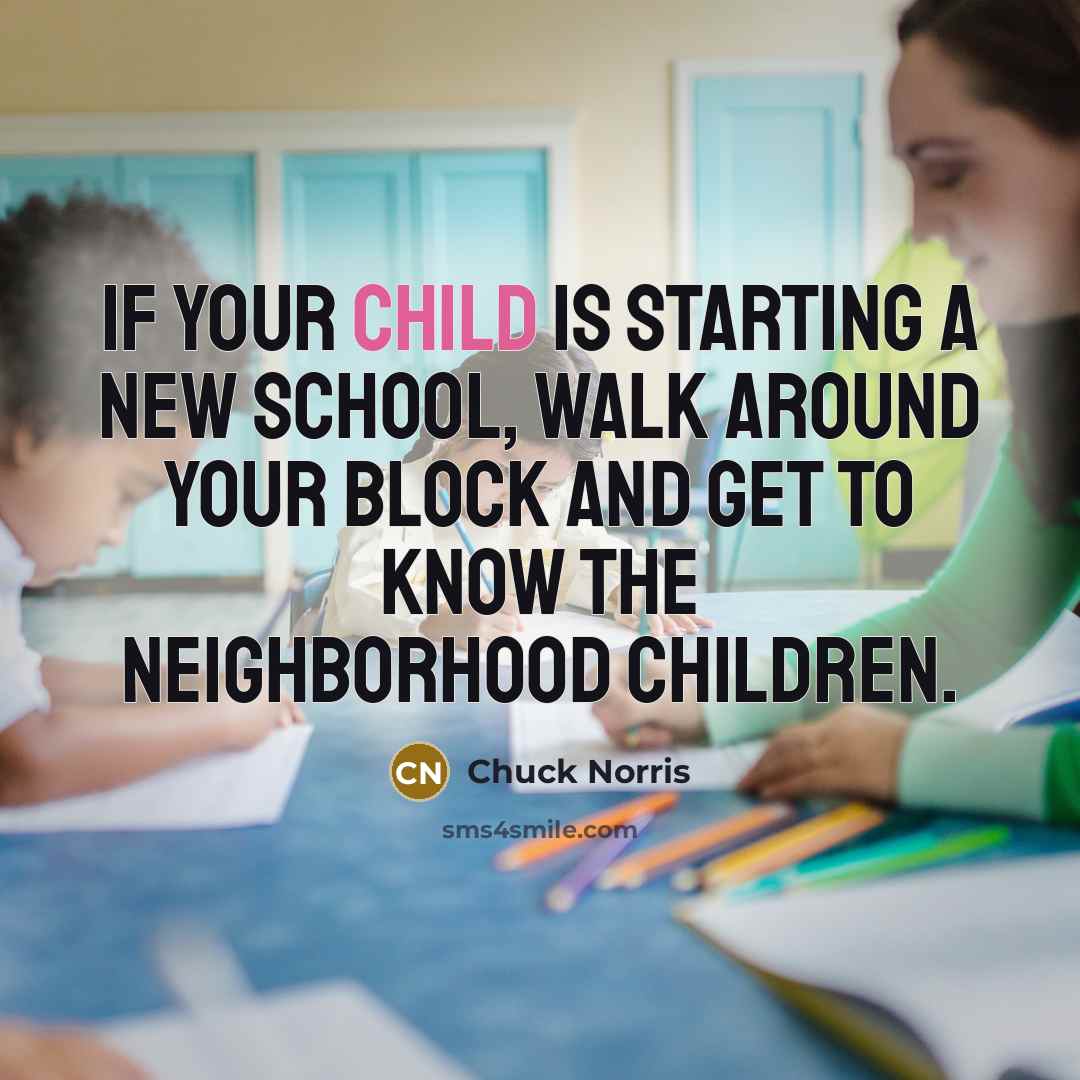 “If your child is starting a new school, walk around…” quote by Chuck Norris