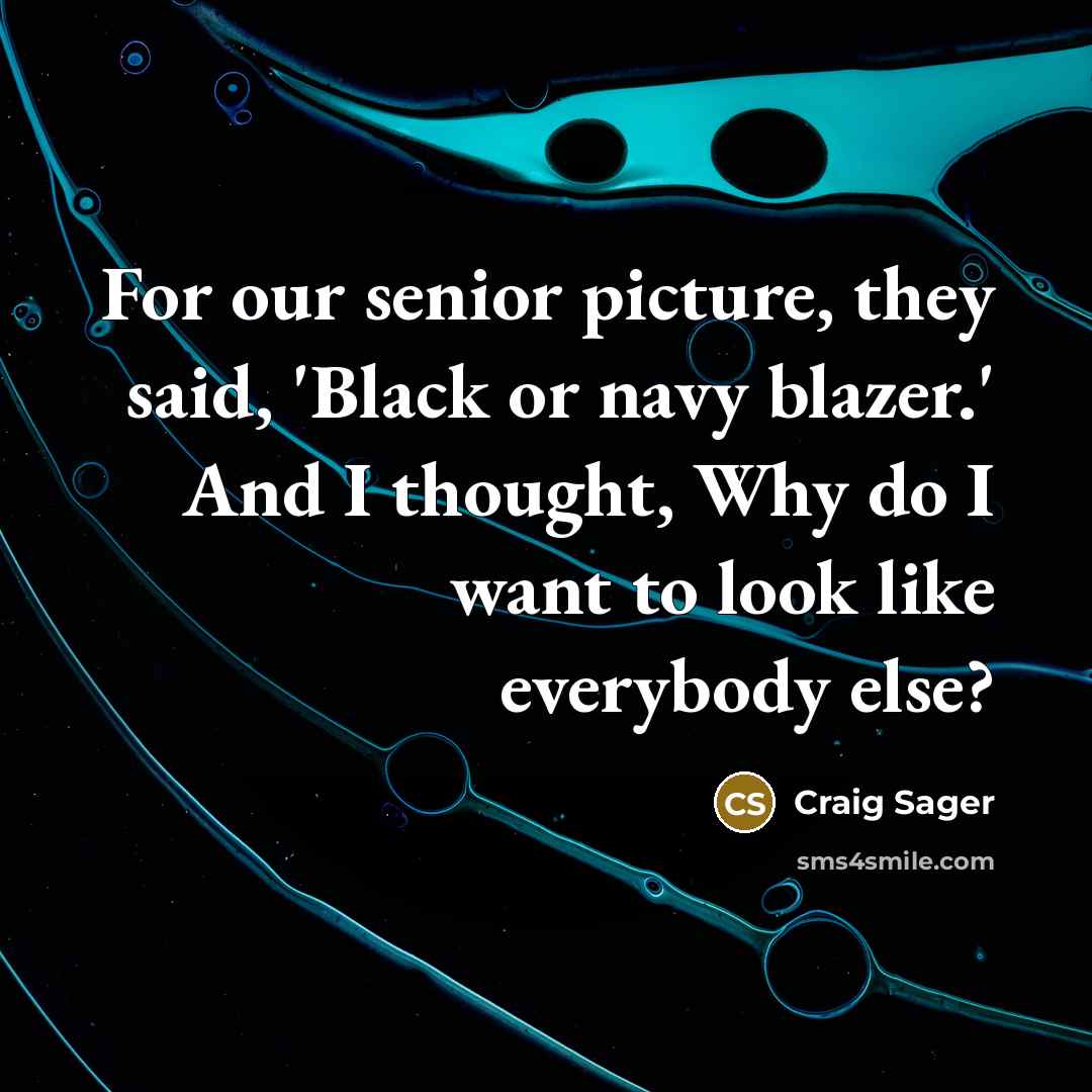 “For our senior picture, they said, 'Black or navy blazer.'…” quote by Craig Sager