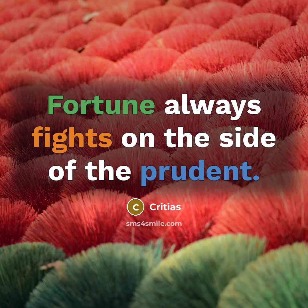 “Fortune always fights on the side of the prudent.…” quote by Critias