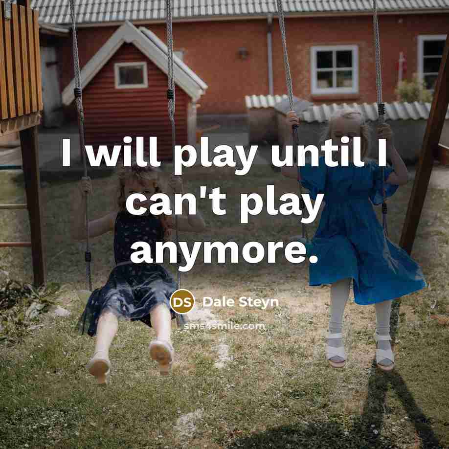 “I will play until I can't play anymore.…” quote by Dale Steyn