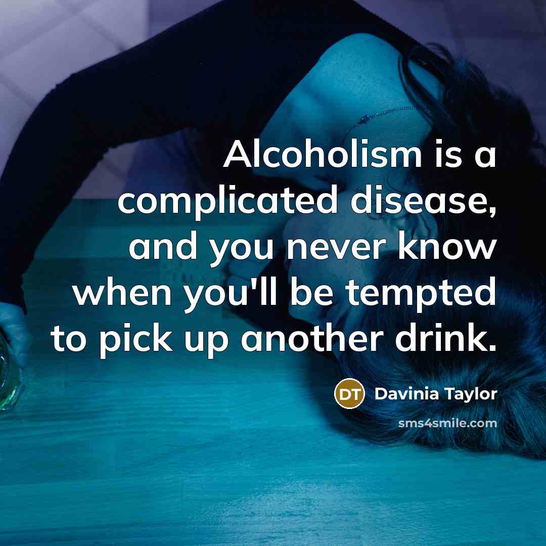 “Alcoholism is a complicated disease, and you never know when…” quote by Davinia Taylor