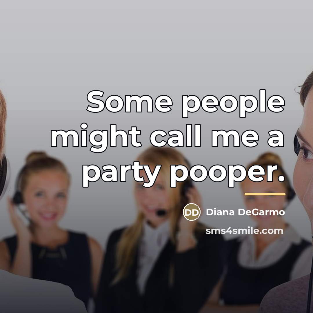 “Some people might call me a party pooper.…” quote by Diana DeGarmo