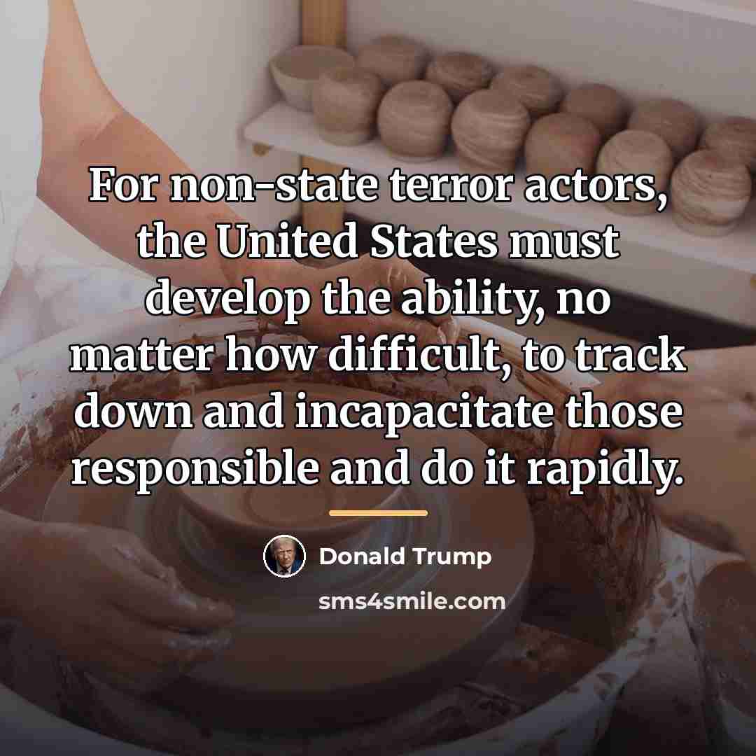 “For non-state terror actors, the United States must develop the…” quote by Donald Trump