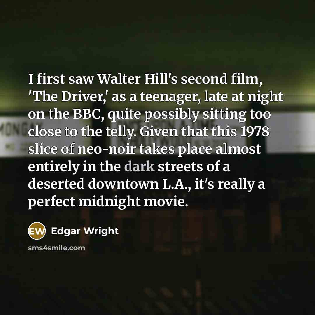 “I first saw Walter Hill's second film, 'The Driver,' as…” quote by Edgar Wright