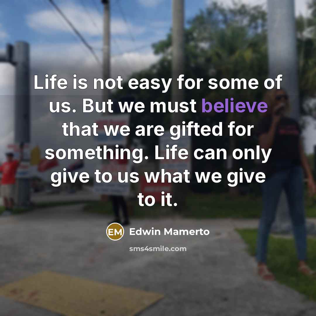 “Life is not easy for some of us. But we…” quote by Edwin Mamerto