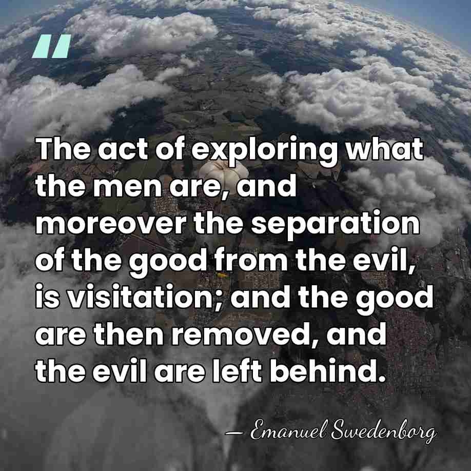 The act of exploring what the men are, and moreover the separation&hellip; - Emanuel Swedenborg