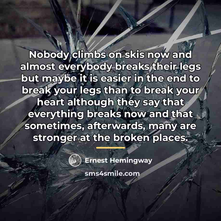 “Nobody climbs on skis now and almost everybody breaks their…” quote by Ernest Hemingway